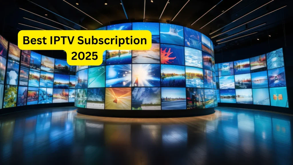 Best IPTV Subscription 2025